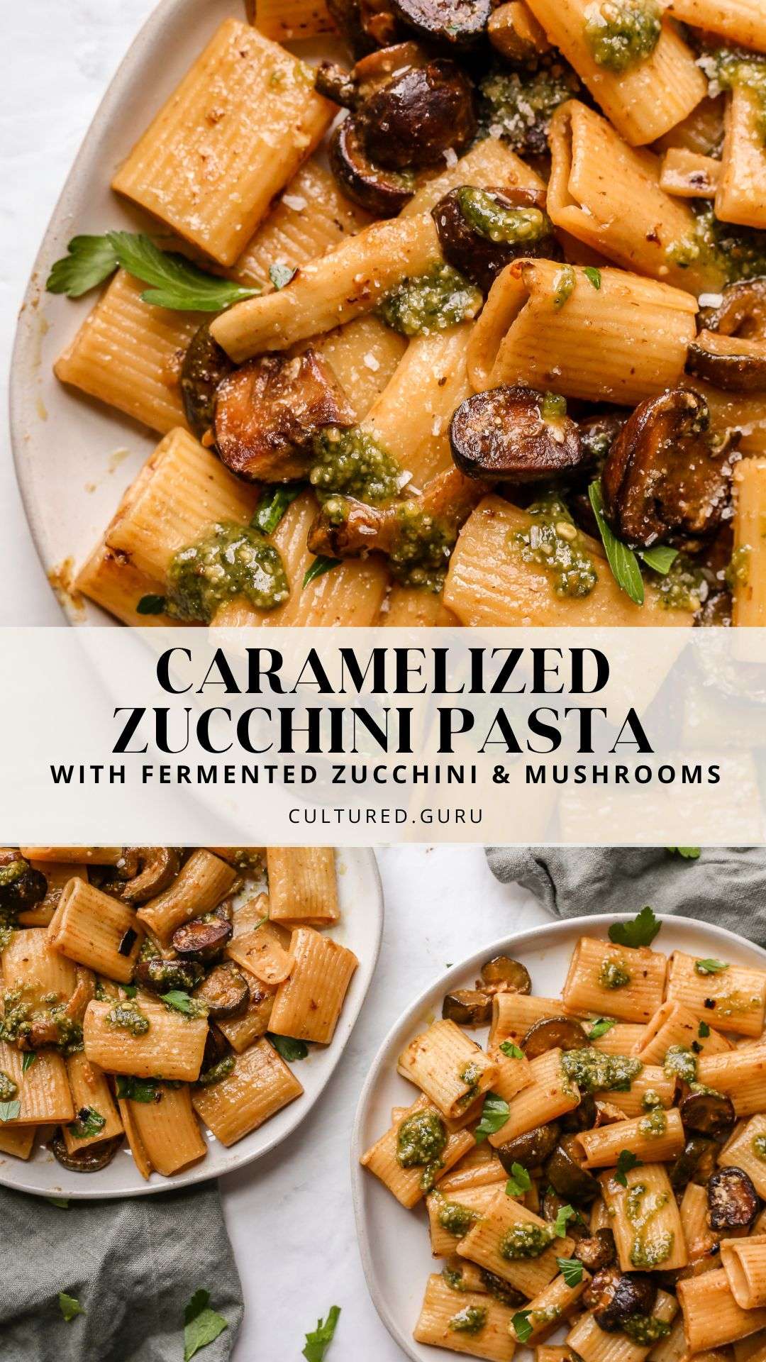 Caramelized Zucchini Pasta with Fermented Zucchini and Mushrooms